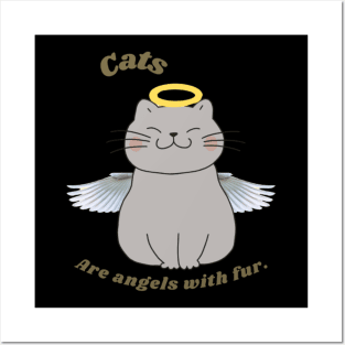 Cats are Angel with fur Posters and Art
